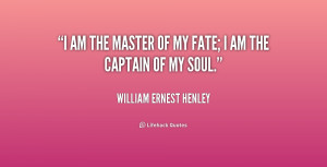 quote-William-Ernest-Henley-i-am-the-master-of-my-fate-224061.png