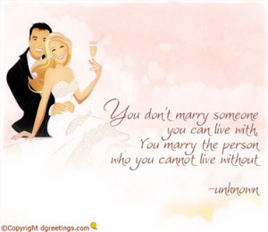 You Don’t Marry Someone You Can Live With, You Marry The Person Who ...