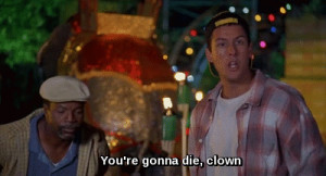 ... clown! [breaks its nose off with his golf club] Happy Gilmore quotes