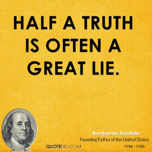 Half a truth is often a great lie.