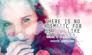 There Cosmetic For Beauty Like Happiness Quote