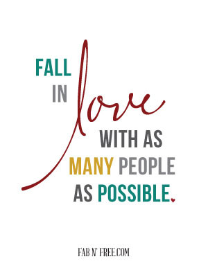 Fall in love with as many people as possible.” A Free Printable