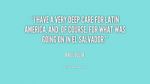 have a very deep care for Latin America, and, of course, for what ...
