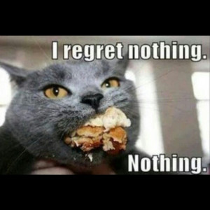 Me this weekend #noregrets #regrets #regretnothing #foodie #goodeats # ...