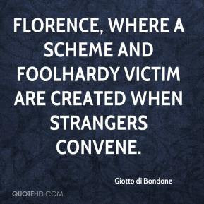 Giotto di Bondone - Florence, where a scheme and foolhardy victim are ...