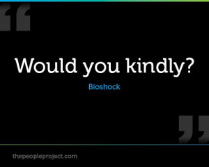 Would you kindly? - Bioshock
