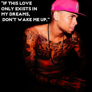 Go Back > Gallery For > Quotes From Chris Brown Songs