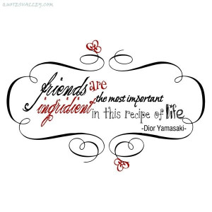 Friends Are The Most Important Ingredient In This Recipe Of Life