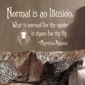 Normal Is An Illusion What Is Normal For The Spider Is Chaos For The ...