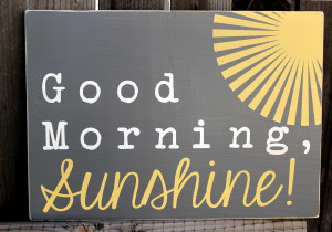 Good Morning My Sunshine Quotes Good morning my sunshine