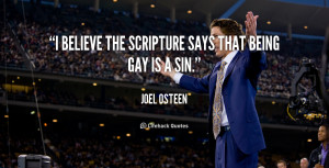 believe the scripture says that being gay is a sin.”