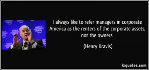 always like to refer managers in corporate America as the renters of ...