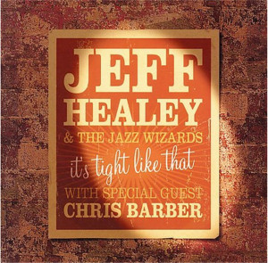 Jeff Healey & the Jazz Wizards - It's Tight Like That - 2006(Live)