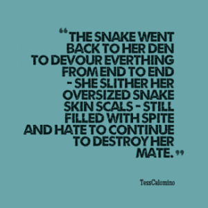 thumbnail of quotes The snake went back to her den to devour everthing ...