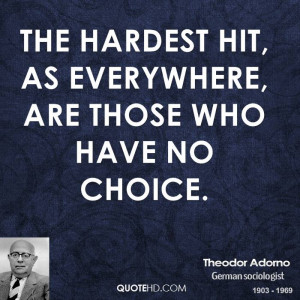 The hardest hit, as everywhere, are those who have no choice.