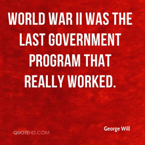World War II was the last government program that really worked.
