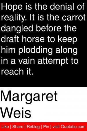 ... him plodding along in a vain attempt to reach it # quotations # quotes