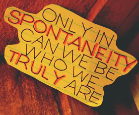 Spontaneity Quotes & Sayings