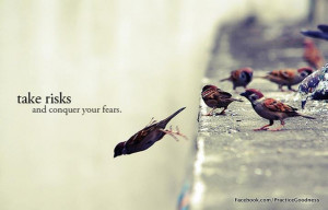 Conquer Your Fears and Take Risks