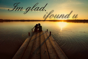 Im Glad I Found You