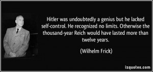 Hitler was undoubtedly a genius but he lacked self-control. He ...