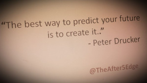 TheAfter5Edge - Quotes That Inspire - Create the Future.jpeg
