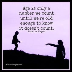 Your age is just a number!