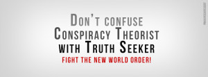 Dont Confuse Conspiracy Theorist With Truth Seeker Quote Picture