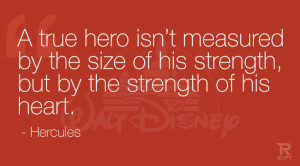 ... size of his strength, but by the strength of his heart. – Hercules