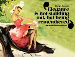 Elegance is not standing out, but being remembered”
