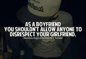 dont allow anyone to disrespect your gf