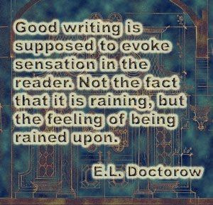 Good writing is supposed to evoke sensation in the reader. Not the ...