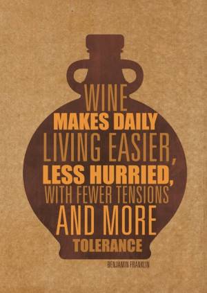 Wine makes daily living easier, less hurried, with fewer tensions and ...