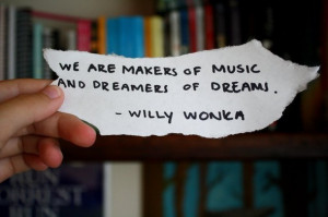dream, dreams, music, quote, willy wonka, wonka
