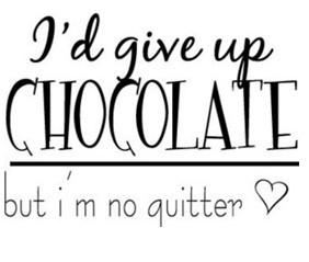 Give Up CHOCOLATE But I'm No Quitter Vinyl Sticker Decal Home Wall ...