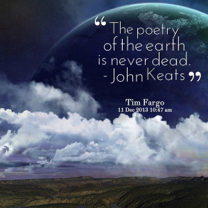 Quotes Picture: the poetry of the earth is never dead john keats