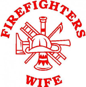 Vinyls Crafts, Ali Fireman, Fireman Wife Quotes, Firefighters Wife ...