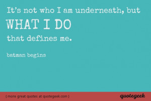 it s not who i am underneath but what i do that defines me quotegeek ...