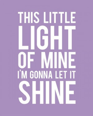 This little light of mine I'm gonna let it shine. #Quotes #life