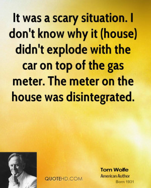 It was a scary situation. I don't know why it (house) didn't explode ...