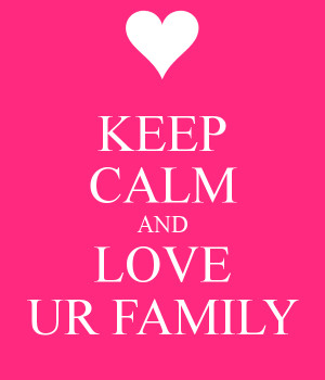 Keep Calm And Love Your Family