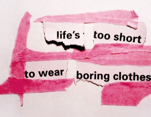 Life's too short to wear boring clothes... or makeup!! #quote Summer ...