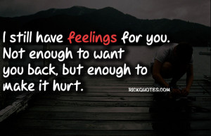 Feeling Quotes | Enough Make It Hurt