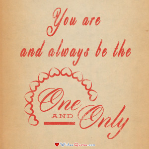 You are and always be the one and only