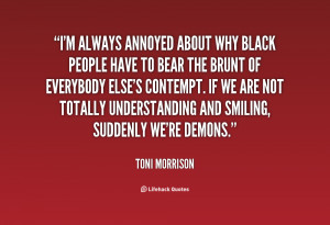 Name : quote-Toni-Morrison-im-always-annoyed-about-why-black-people ...
