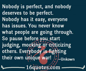 nobody is perfect and nobody deserves to be perfect nobody has it easy ...