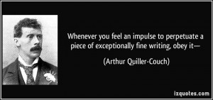 Whenever you feel an impulse to perpetuate a piece of exceptionally ...