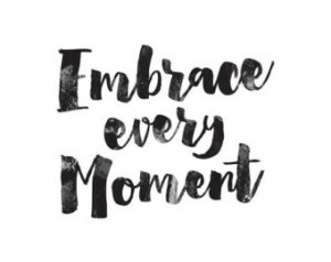 Embrace Every Moment Typography Quo te Print 8x10 ...