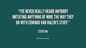 ve never really heard anybody imitating anything of mine the way ...