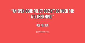 An open-door policy doesn't do much for a closed mind.”